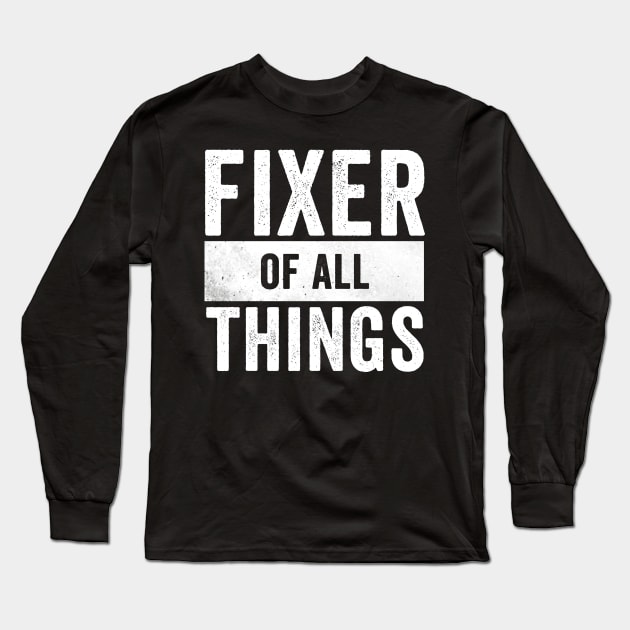 Fixer of all things Long Sleeve T-Shirt by Horisondesignz